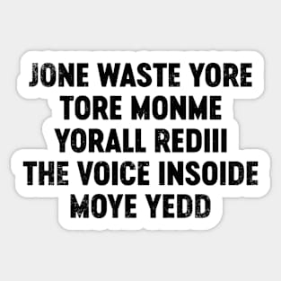 Jone Waste Yore Toye Monme Yorall Rediii The Voice Insoide Moye Yedd (Black) Funny Sticker